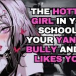 the hottest girl in your school is your yandere bully and she likes you asmr audio roleplay